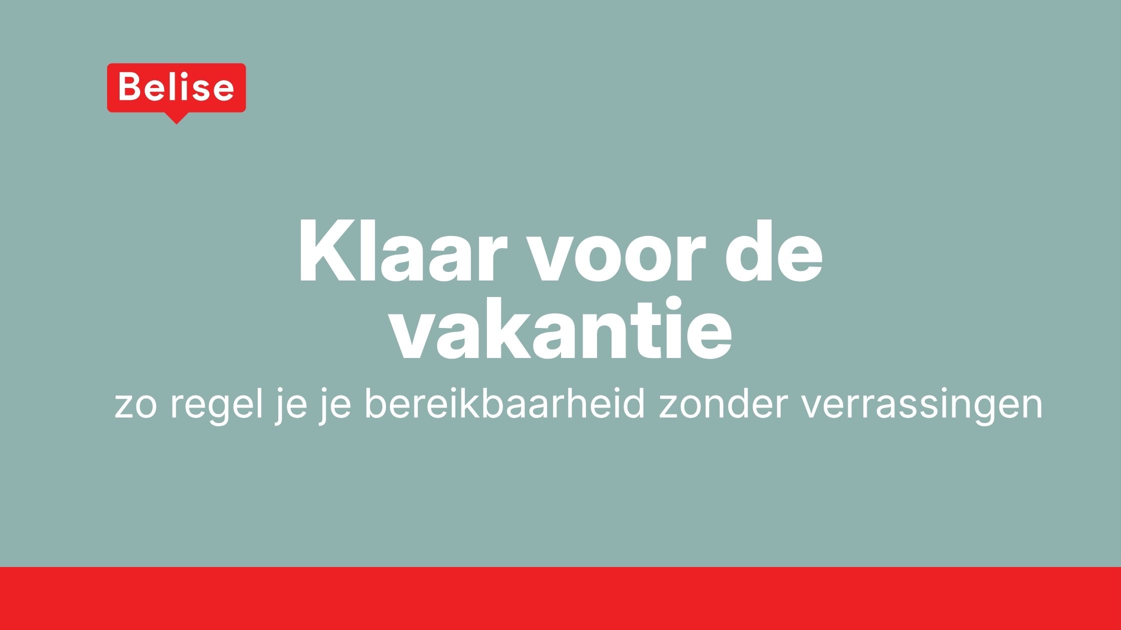 Klaar voor de vakantie: zo regel je je bereikbaarheid zonder verrassingen